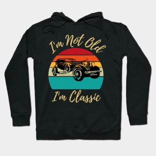 I’m not old I’m classic, retro vintage classic car Hoodie